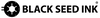 Black Seed Ink